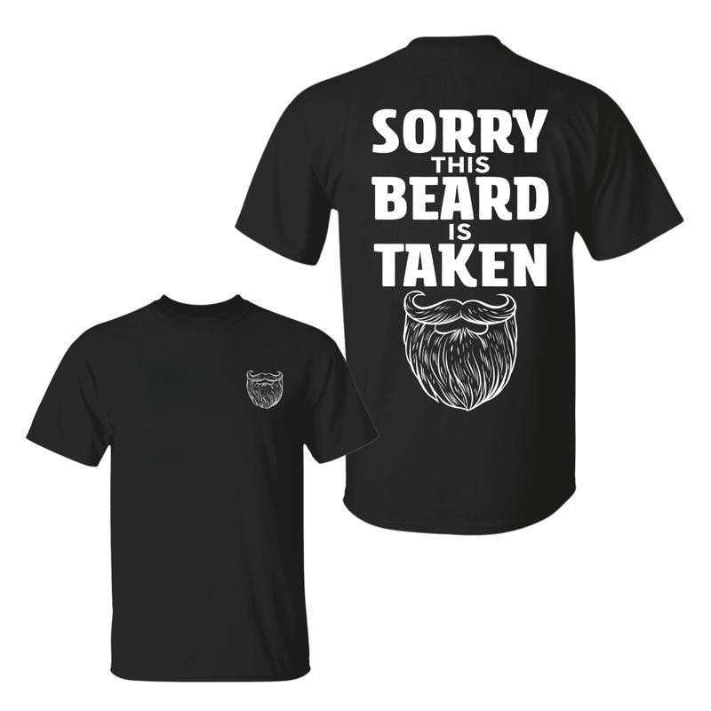 Sorry This Beard is Taken Funny Quote 2 Sided T-shirt, Gift for Husband