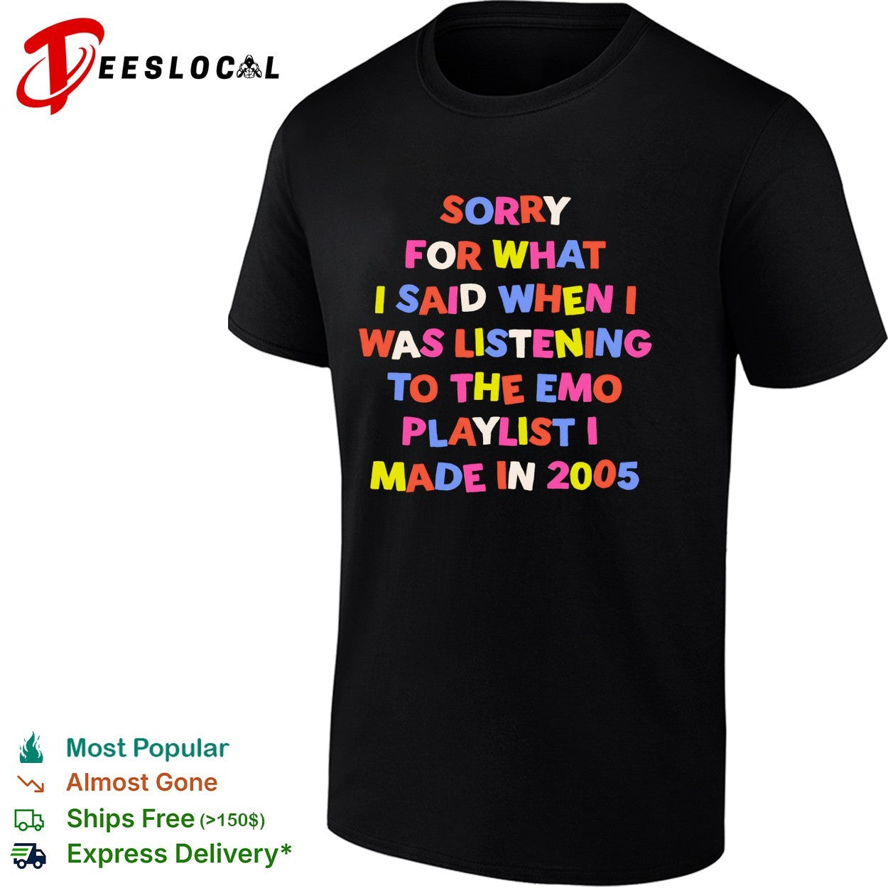 Sorry for what I said when I was listening to the emo playlist I made in 2005 shirt