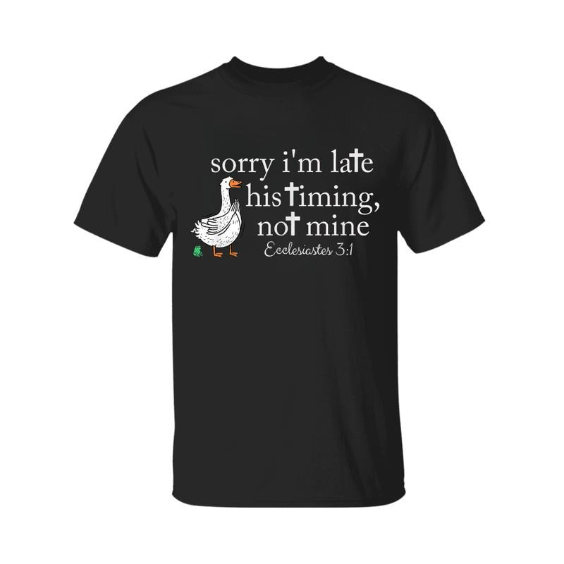 Sorry i'm late his timing not mine, funny christian goose T-Shirt, Jesus Shirt, Graphic Tees Cotton Fabric Casual Crew...