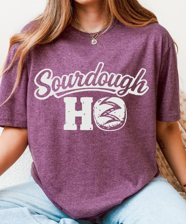 Sourdough Ho Graphic T-Shirt Hoodie, Sweatshirt | PodTeesHub.com