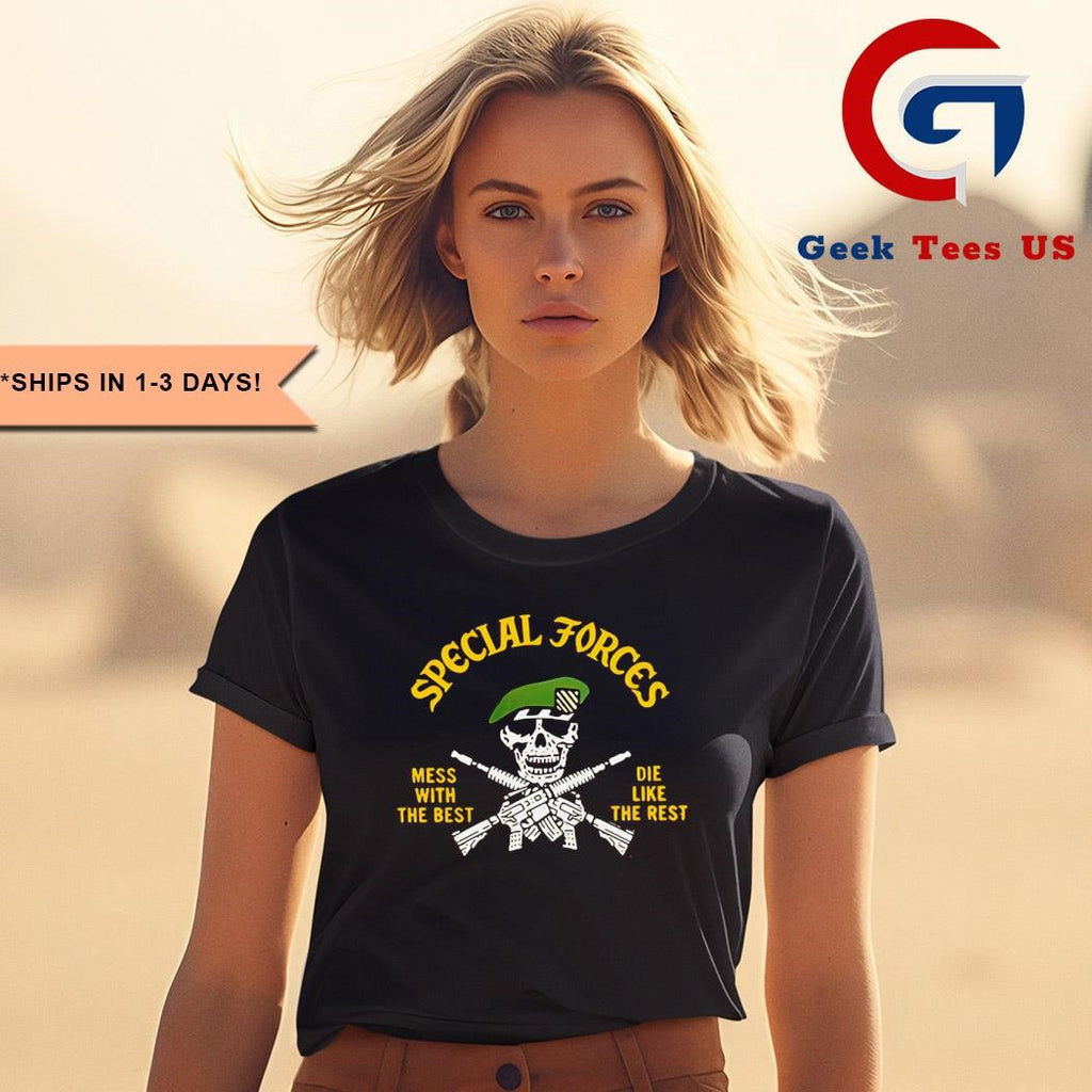 Special forces mess with the best die like the rest shirt
