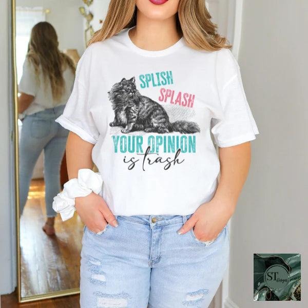 Splish Splash Your Opinion Is Trash Cat T-Shirts, Hoodie, Sweatshirt | PodTeesHub.com