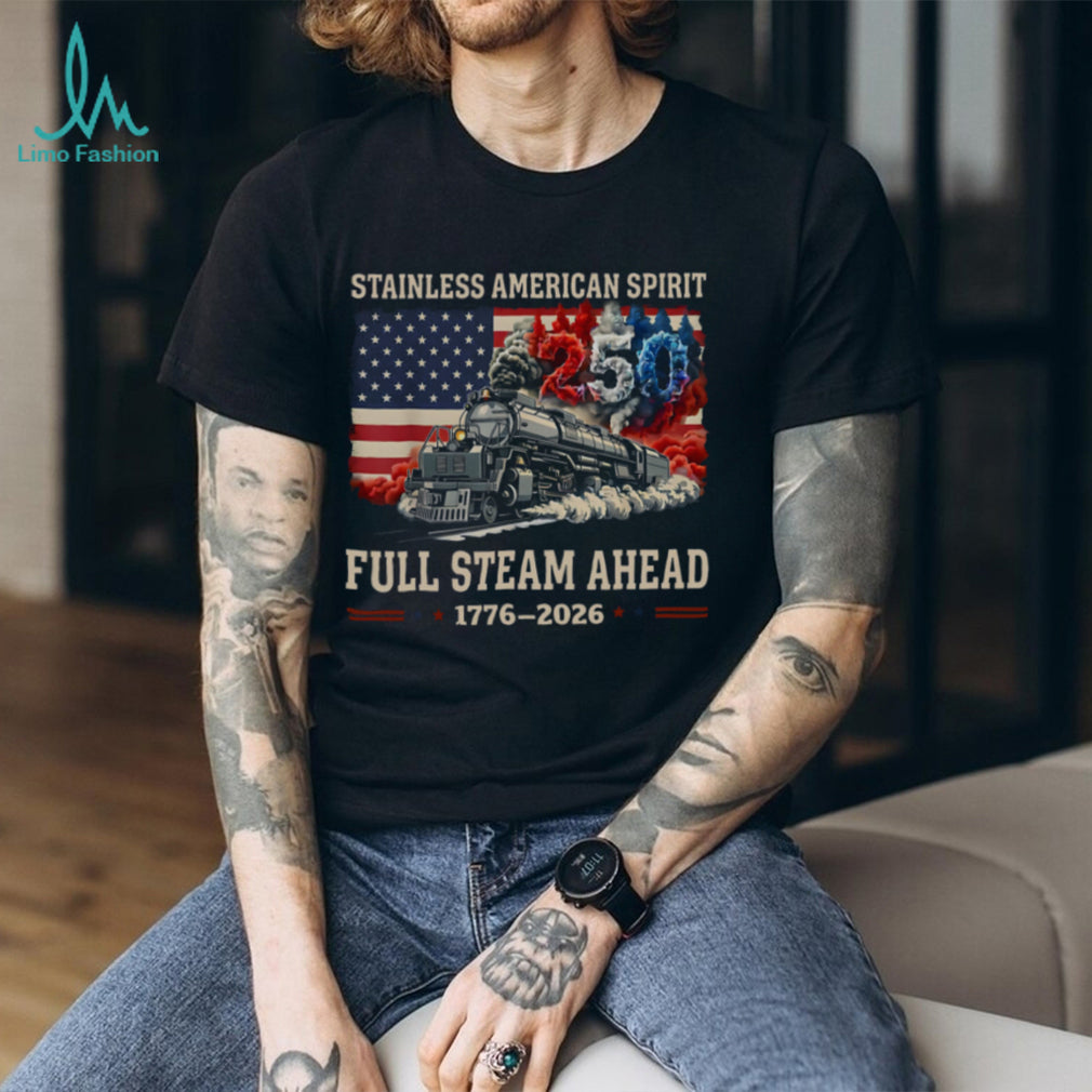 Stainless American Spirit 250 Years Steam Train Patriotic Shirt
