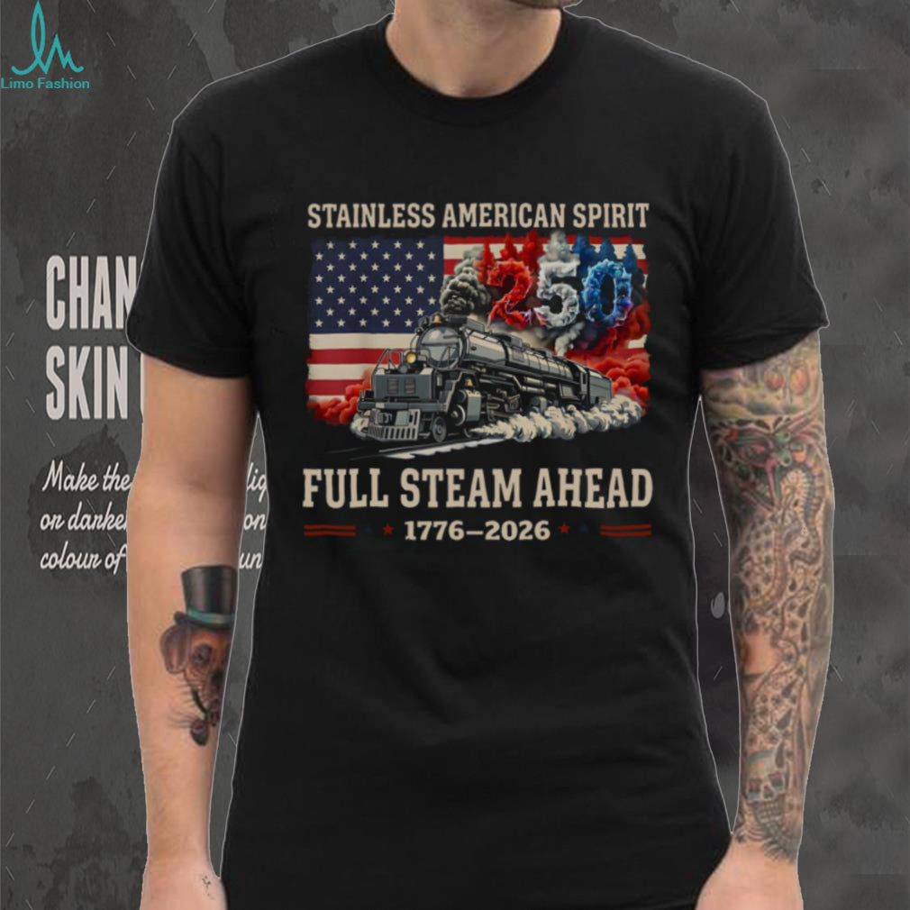 Stainless American Spirit 250 Years Steam Train Patriotic Shirt