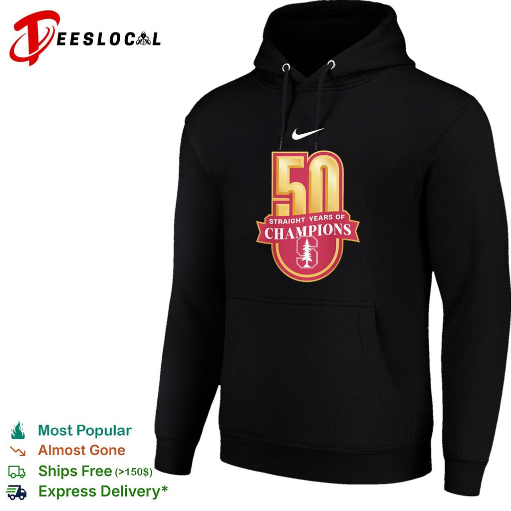 Stanford Cardinal University 50 straight years of champions shirt