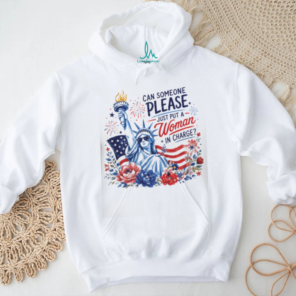 Statue Of Liberty Can Someone Please Just Put A Woman In Charge Feminist Political Shirt