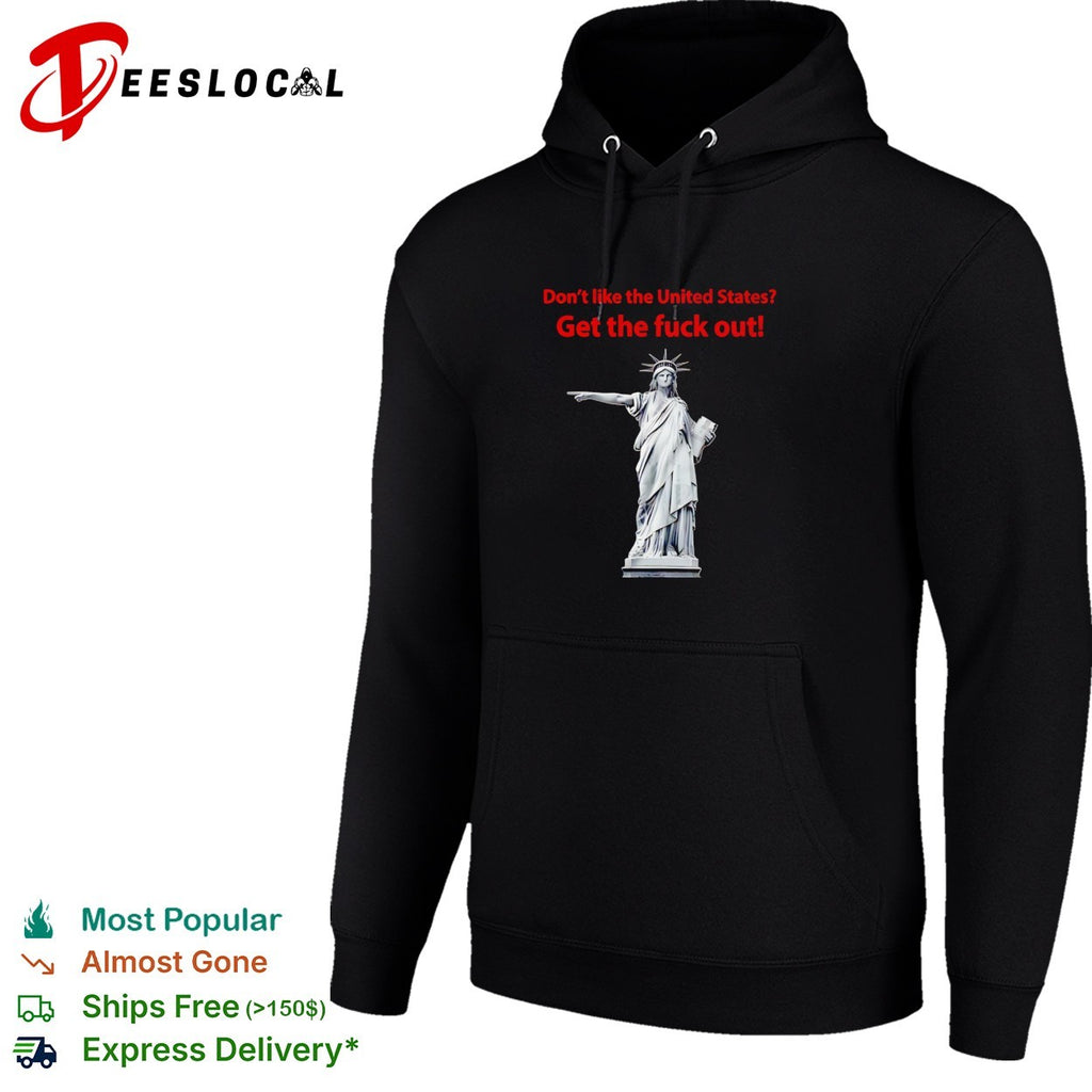 Statue of Liberty don’t like the United States get the fuck out shirt