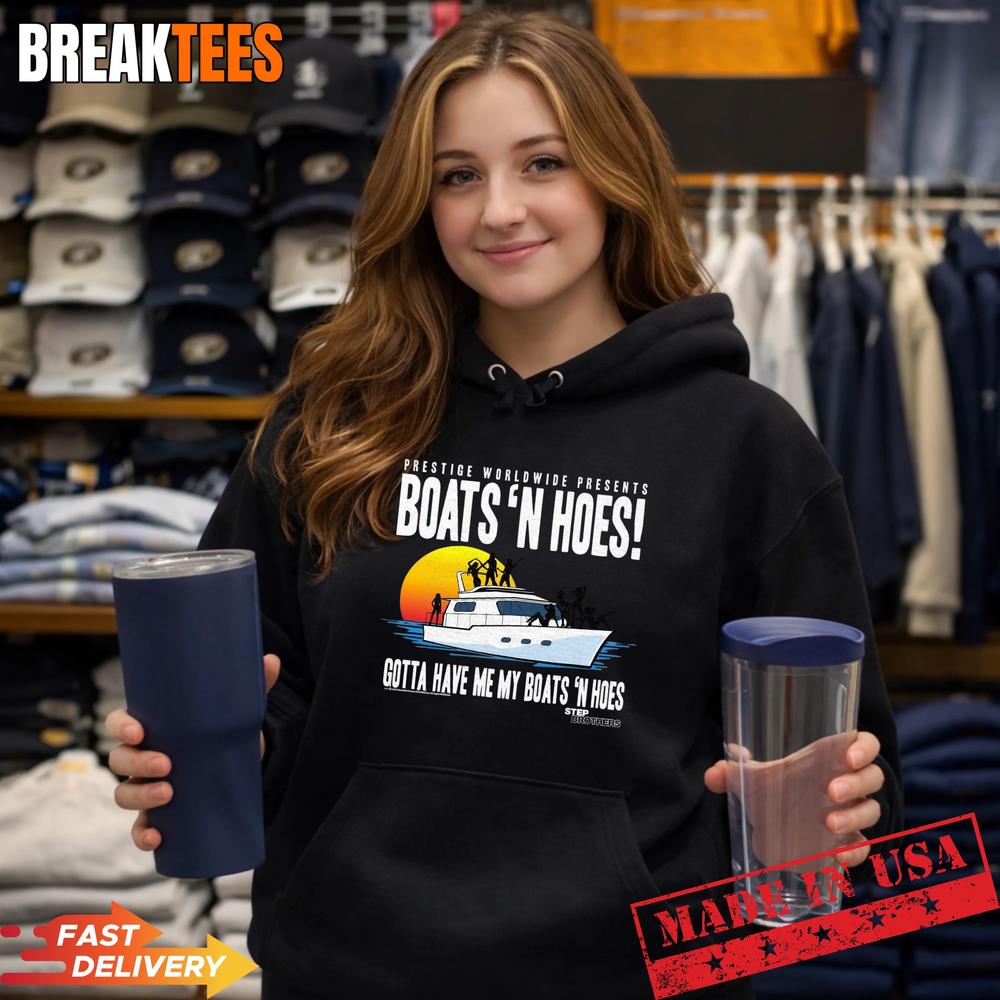 Step Brothers Prestige Worldwide Gotta Have My Boats ‘N Hoes T-Shirt