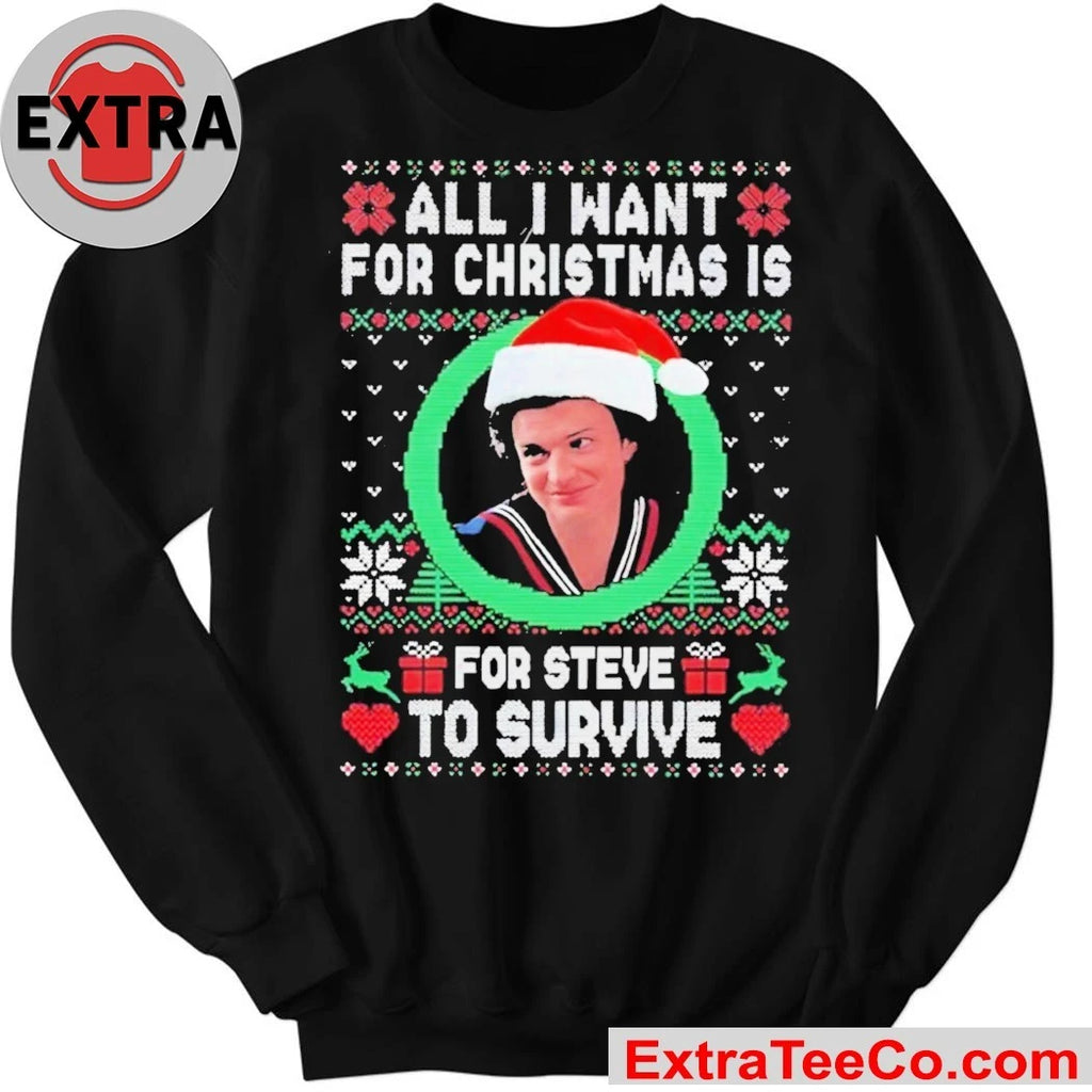 Steve Harrington wearing a Santa hat All I Want For Christmas Is Steve To Survive Shirt