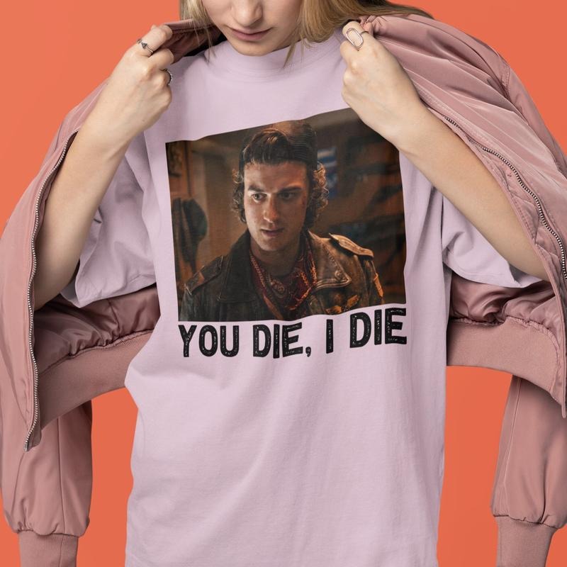 Steve You Die I Die Shirt, Steve Harrington Hoodie, StrangerT Fan Tee Sweatshirt | PodTeesHub.com