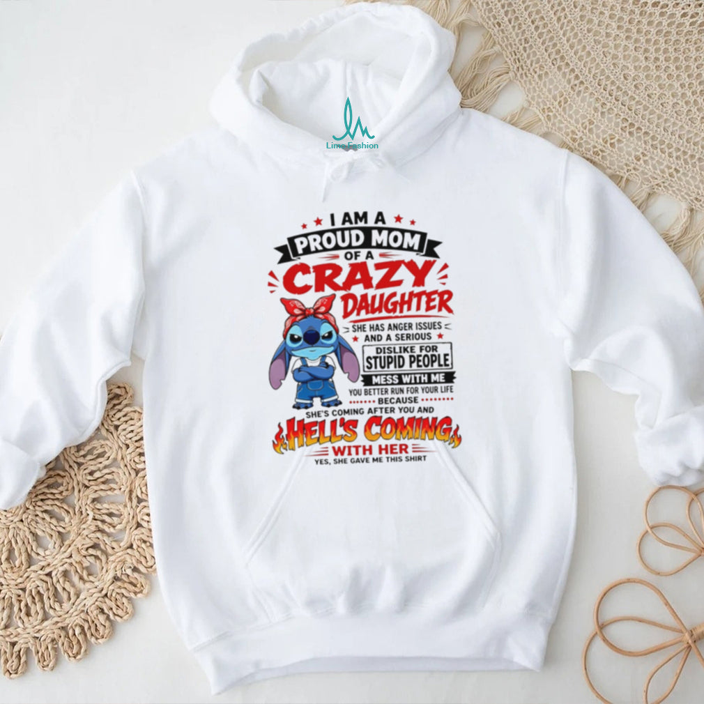 Stitch Proud Mom of a Crazy Daughter Hell’s Coming With Her Shirt shirt