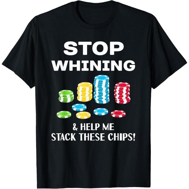 Stop Whining funny Poker T Shirt For men women T-Shirt made in usa Hoodie, Sweatshirt | PodTeesHub.com