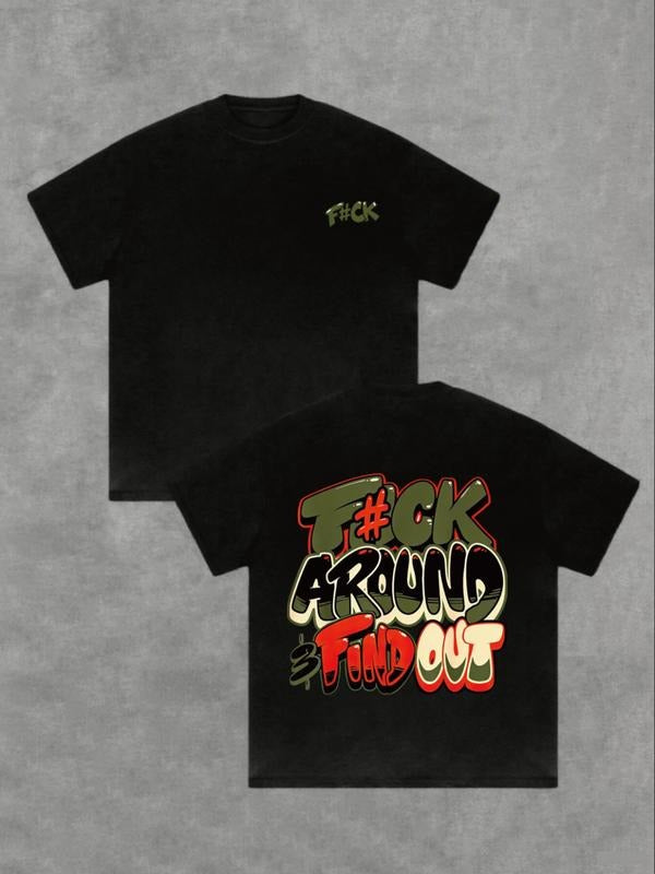 Street Style T-Shirt with 'fck Around Find Out' Print, Casual Summer Wear, Comfortable Fit, Perfect Gift for Friends &...