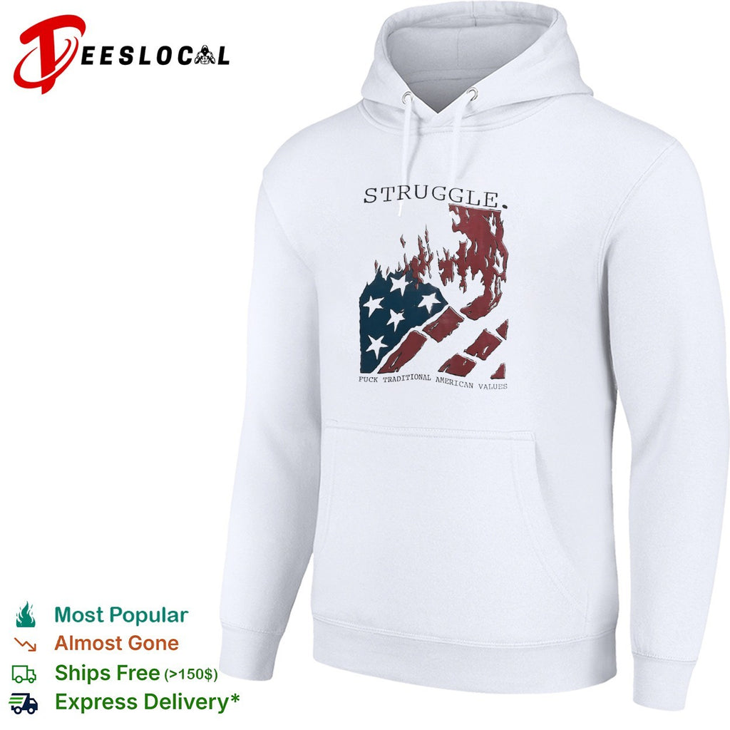 Struggle fuck traditional American values burning flag shirt