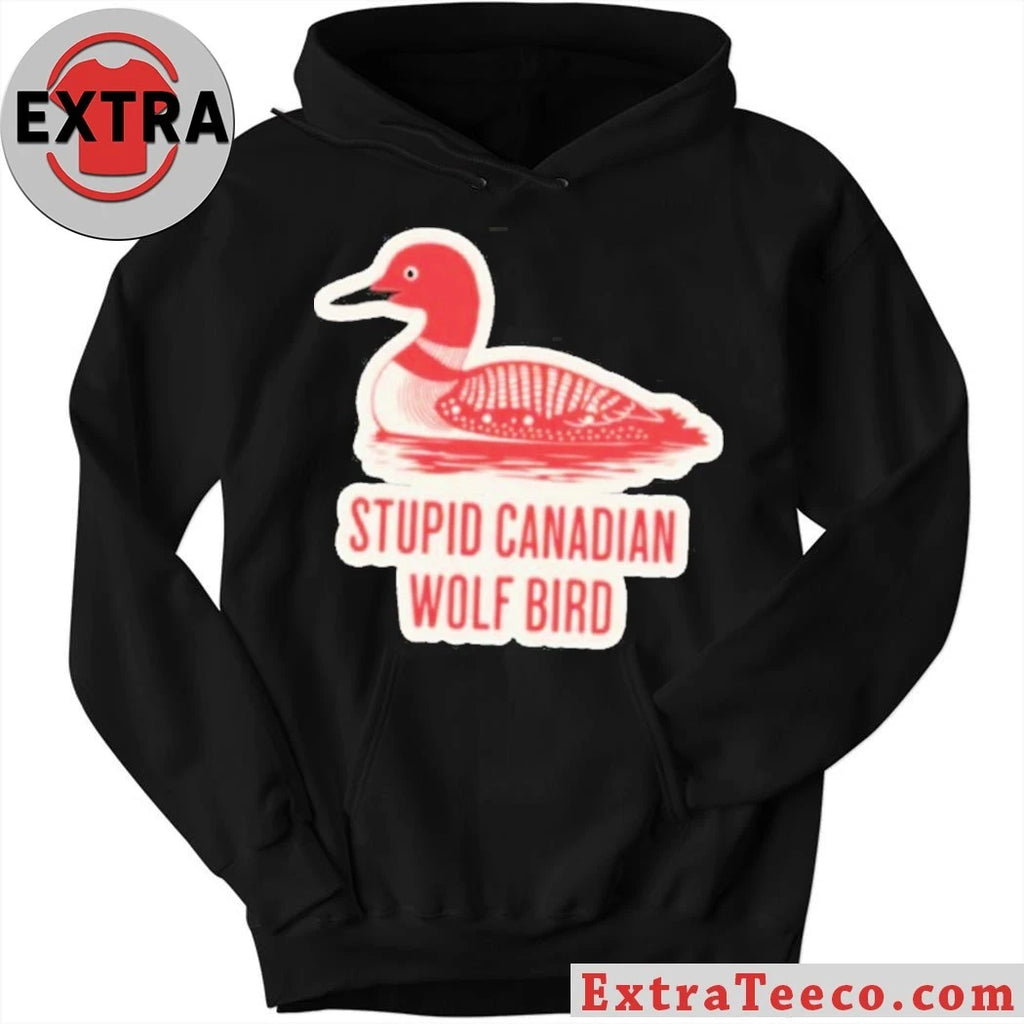 Stupid Canadian Wolf Bird Gavia loon Shirt