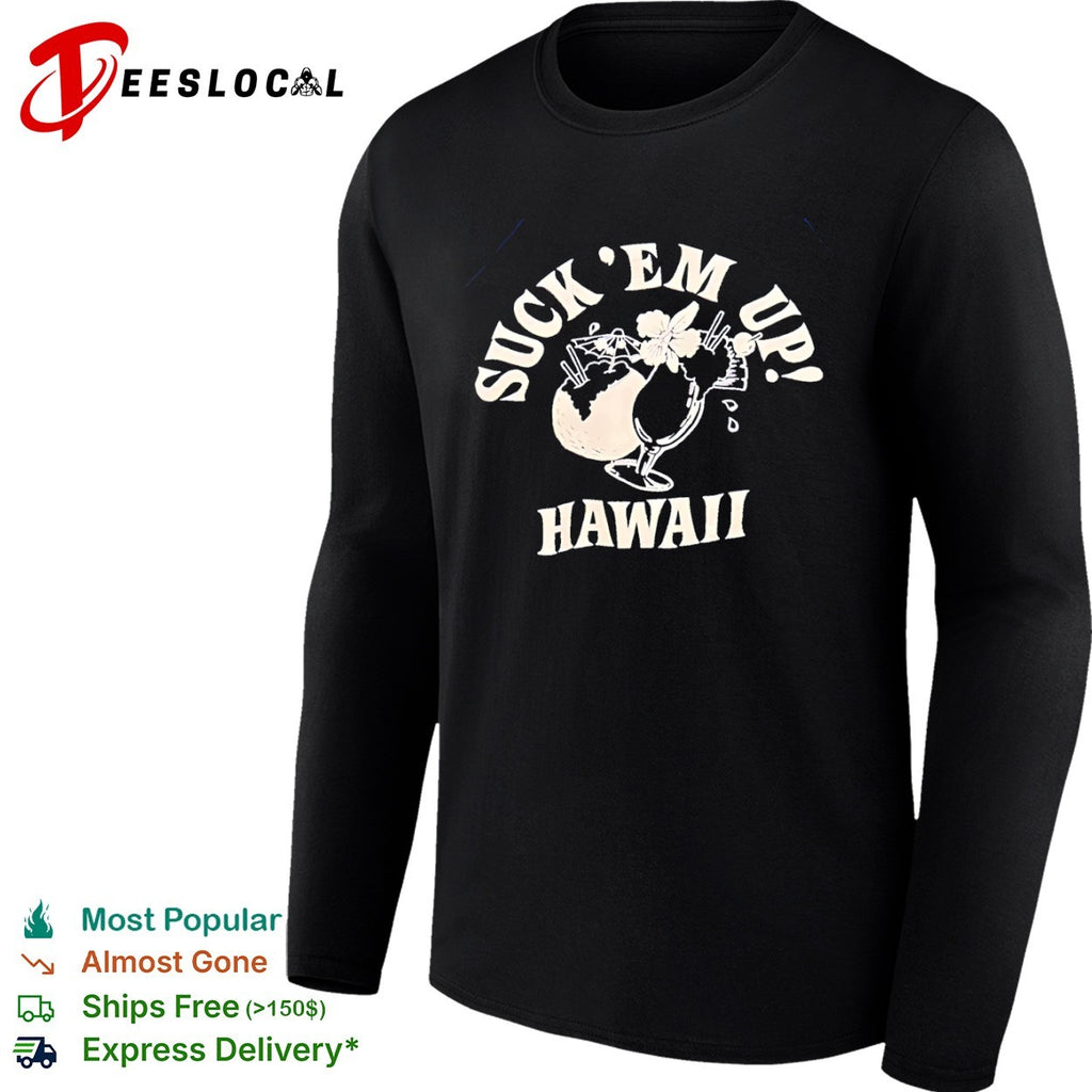 Suck em up Hawaii cocktails beach tropical vacation summer shirt