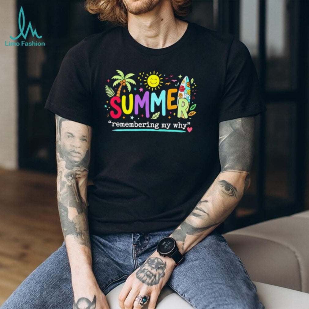 Summer Remembering My Why Tropical Beach Vibe T Shirt