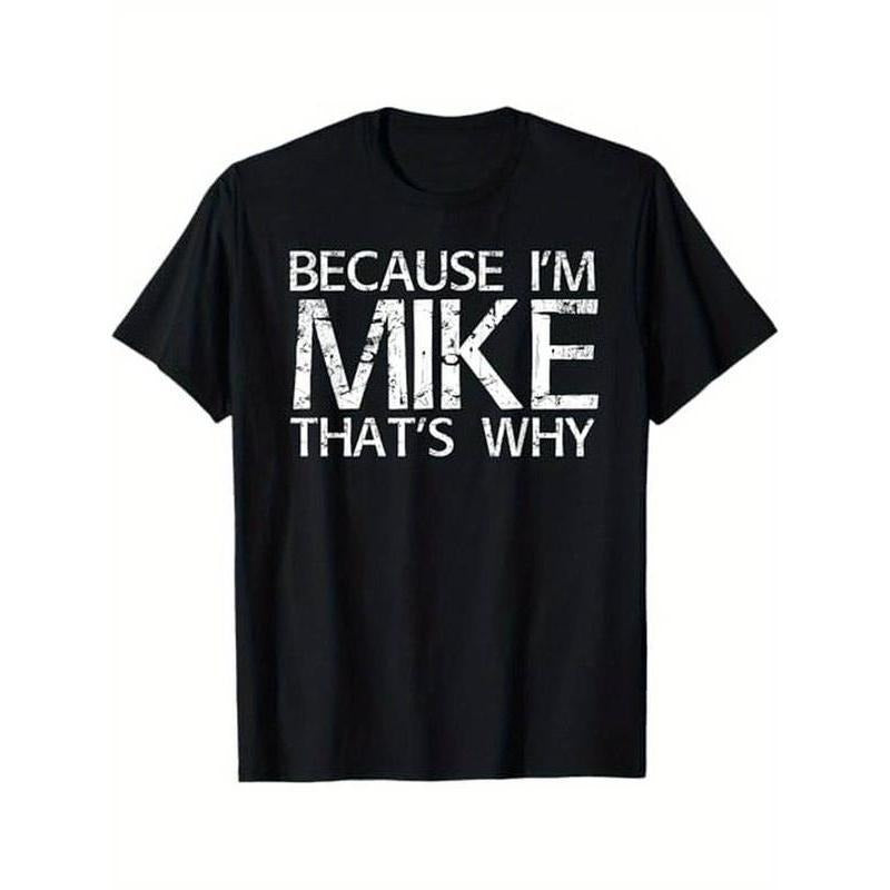 Summer t Shirts BECAUSE I'M MIKE THAT'S WHY Fun Shirt Funny Gift Idea T-Shirt style 02 Hoodie, Sweatshirt | PodTeesHub.com