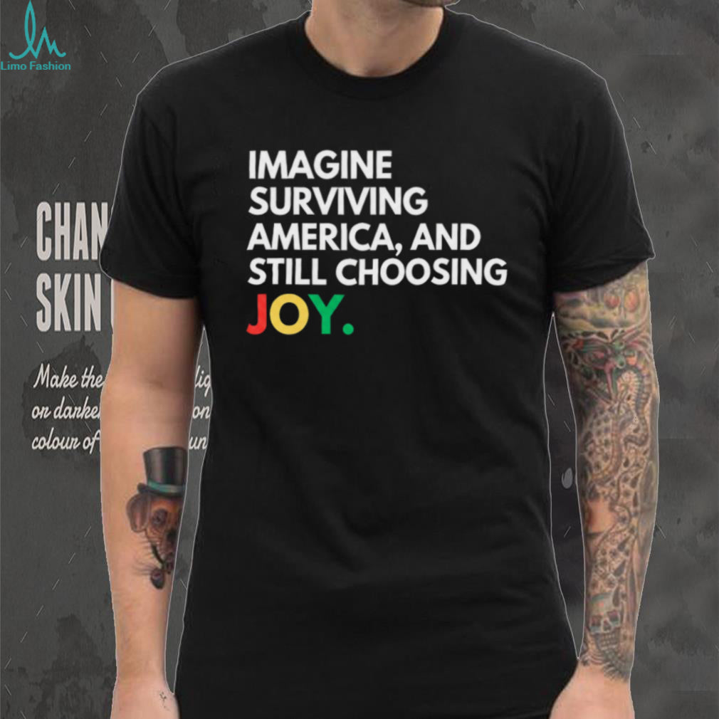Surviving America Choosing Joy Empowerment Graphic T Shirt