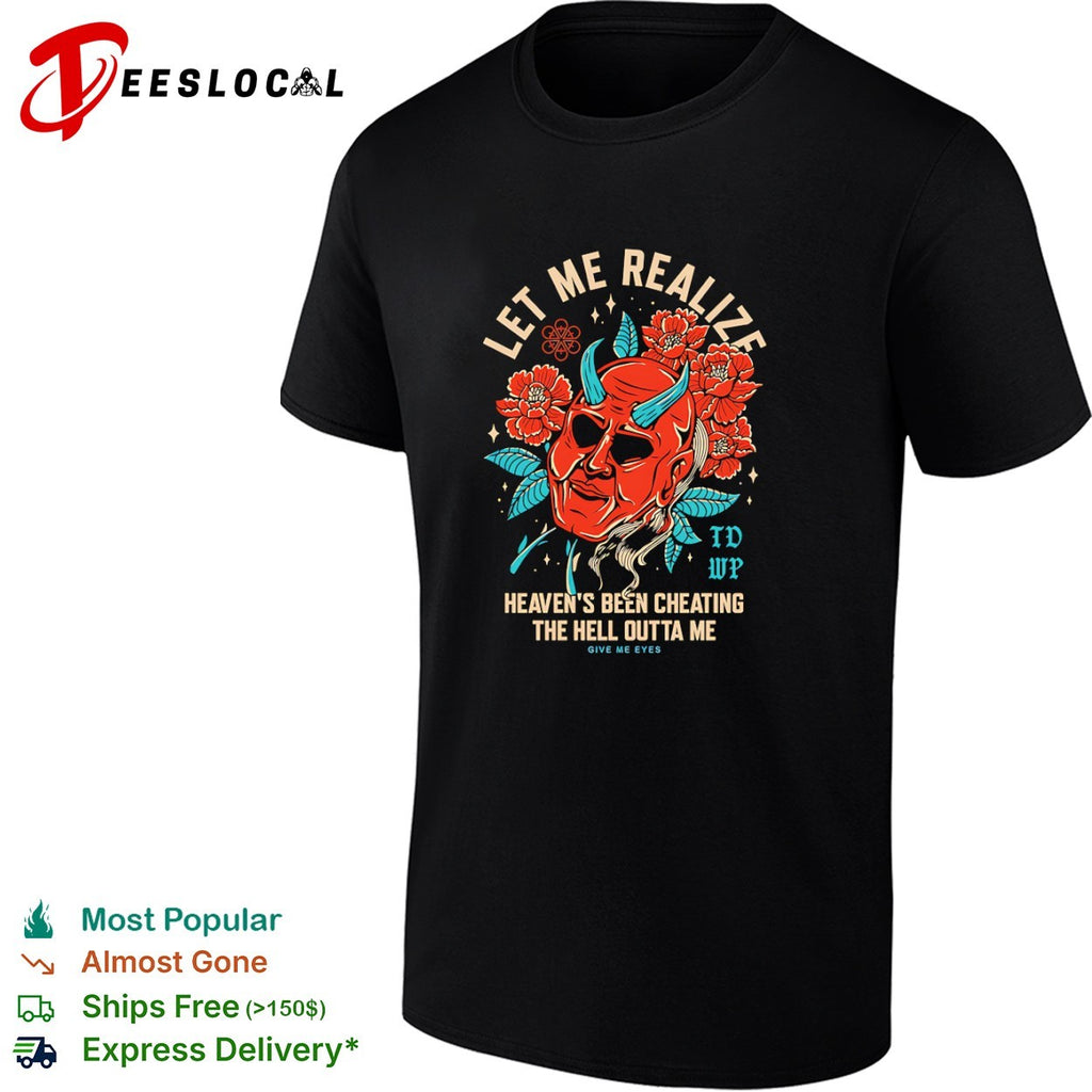 TDWP oni mask let me realize heavens been cheating the hell outta me give me eyes shirt