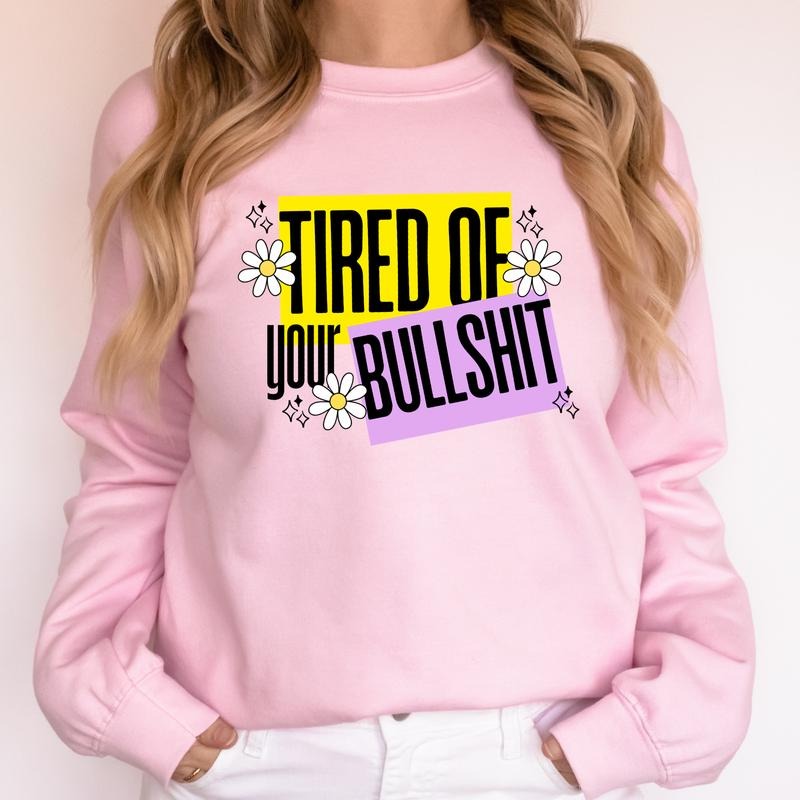 TIRED OF THIS BULLSHIT Long Sleeve Crewneck Sweatshirt Grunge Alt Aesthetic Edgy Streetwear Womenswear Casual Cotton...
