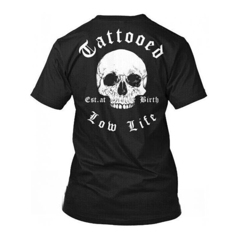 Tattooed Low Life Est At Birth T Shirt Hoodie, Sweatshirt | PodTeesHub.com