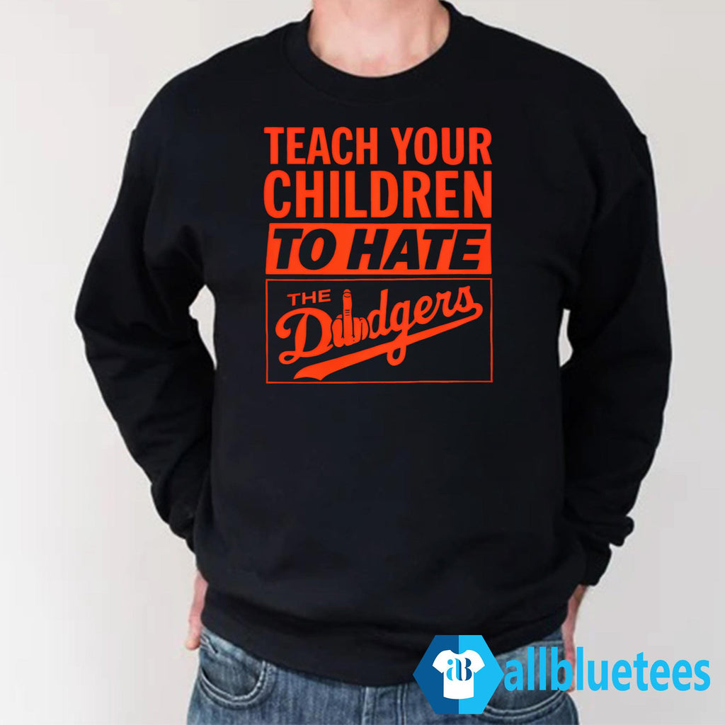 Teach Your Children To Hate The Dodgers Shirt