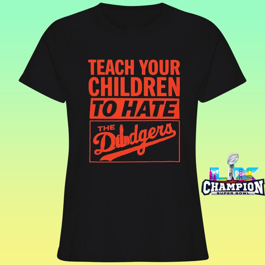 Teach Your Children To Hate The Dodgers Shirt