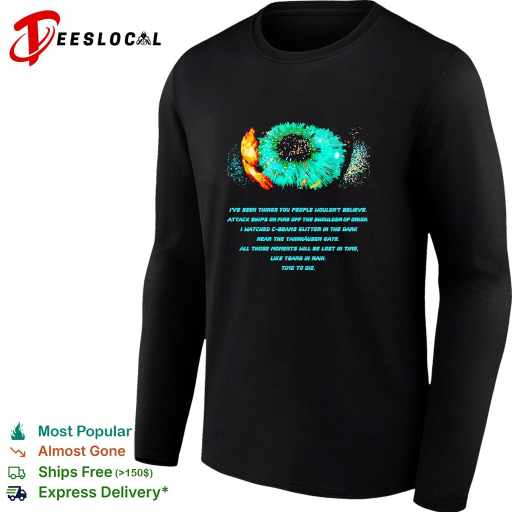 Tears in rain Blade Runner I’ve seen things you people wouldn’t believe time to die shirt