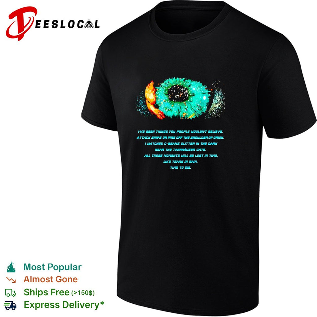 Tears in rain Blade Runner I’ve seen things you people wouldn’t believe time to die shirt