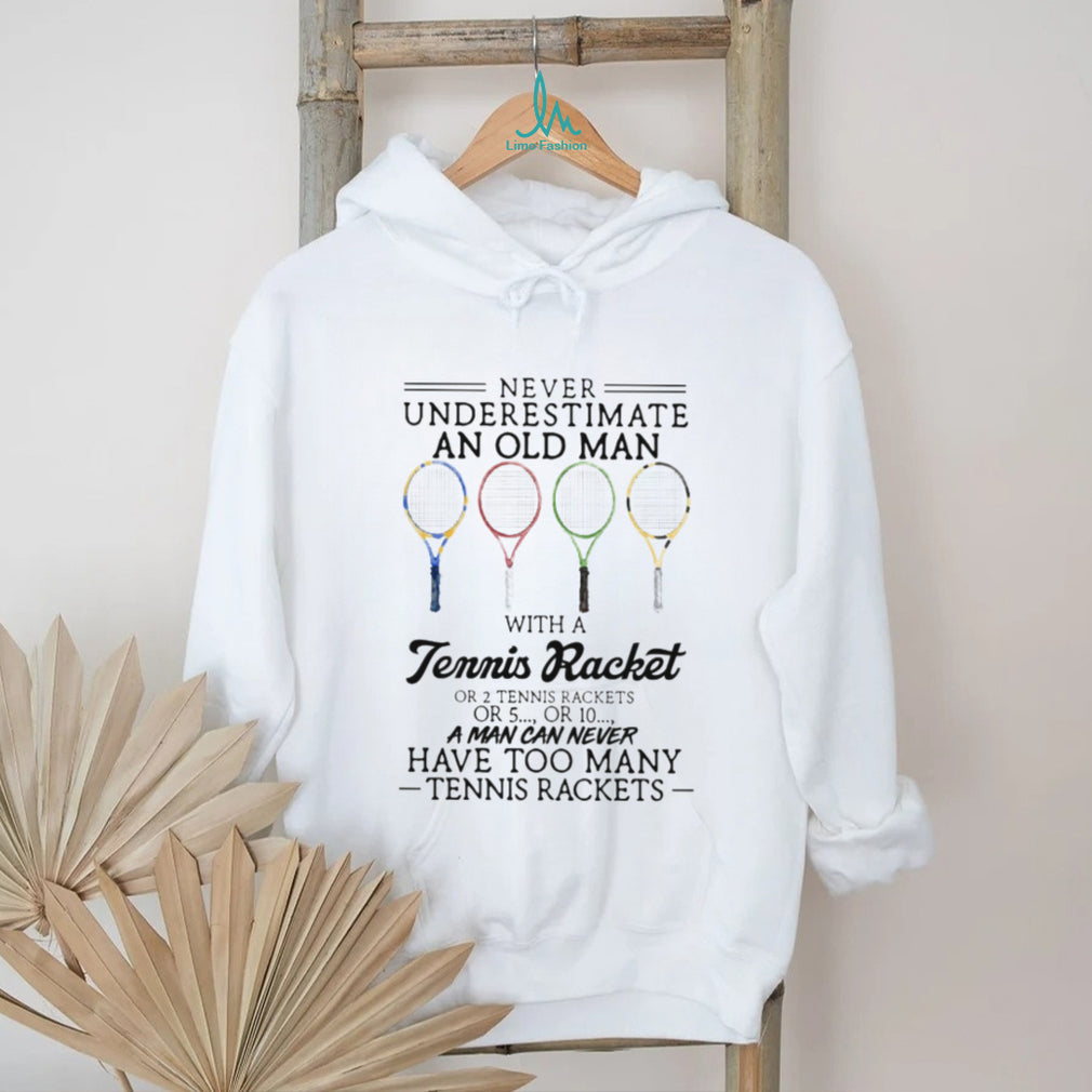 Tennis Racket Hobby Quote Funny Senior Sports Player T Shirt