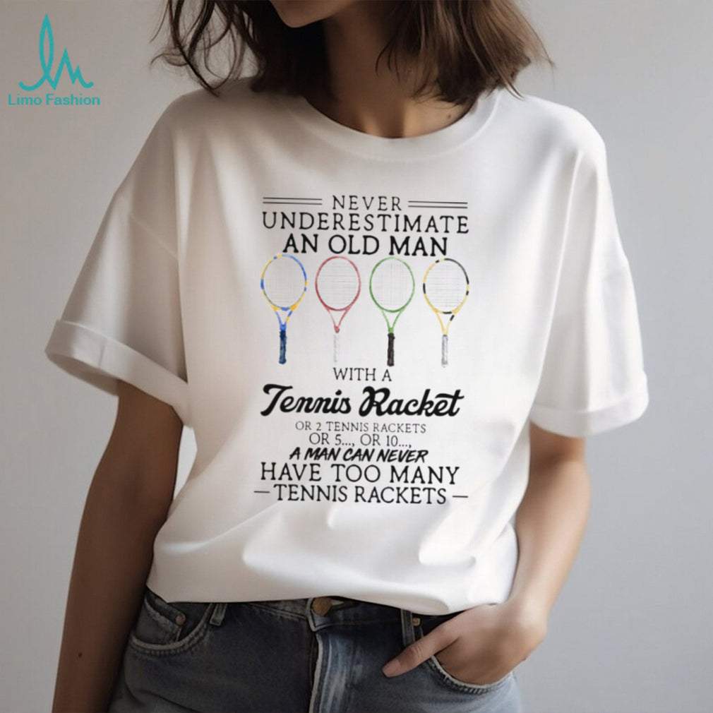 Tennis Racket Hobby Quote Funny Senior Sports Player T Shirt