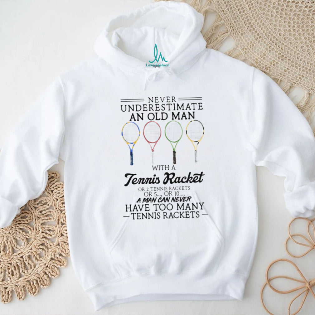 Tennis Racket Hobby Quote Funny Senior Sports Player T Shirt