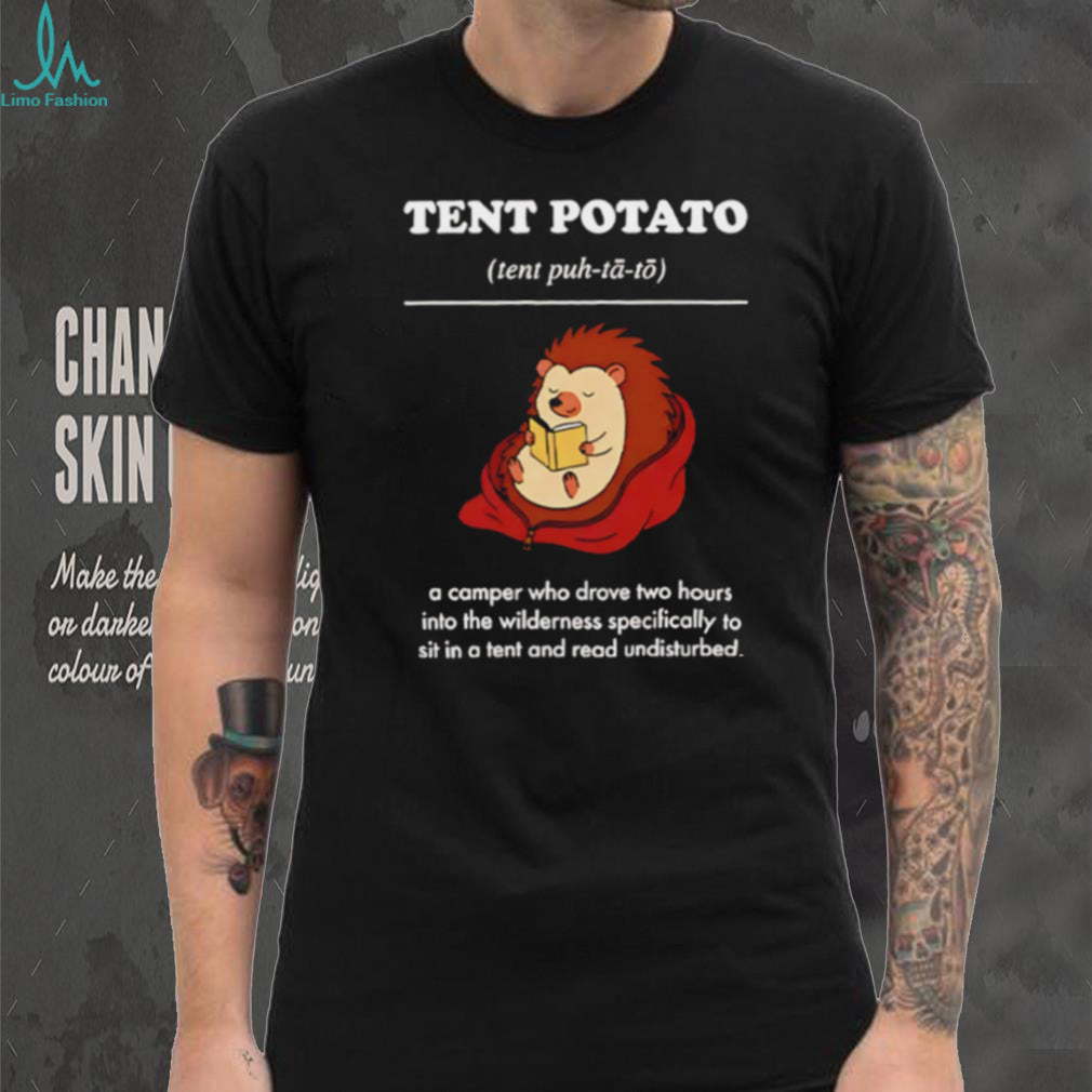 Tent Potato Hedgehog Reading A Camper Who Drove Two Hours Into The Wilderness shirt