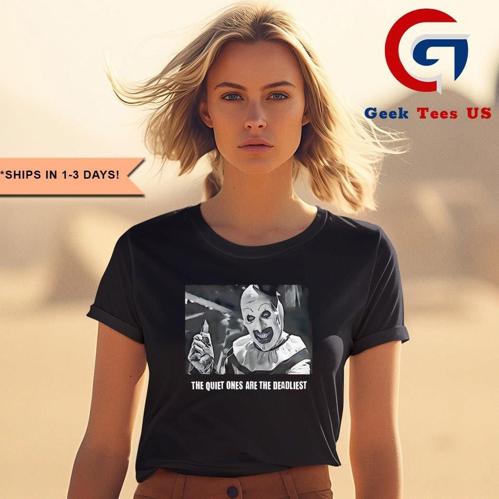 Terrifier the quiet ones are the deadliest shirt