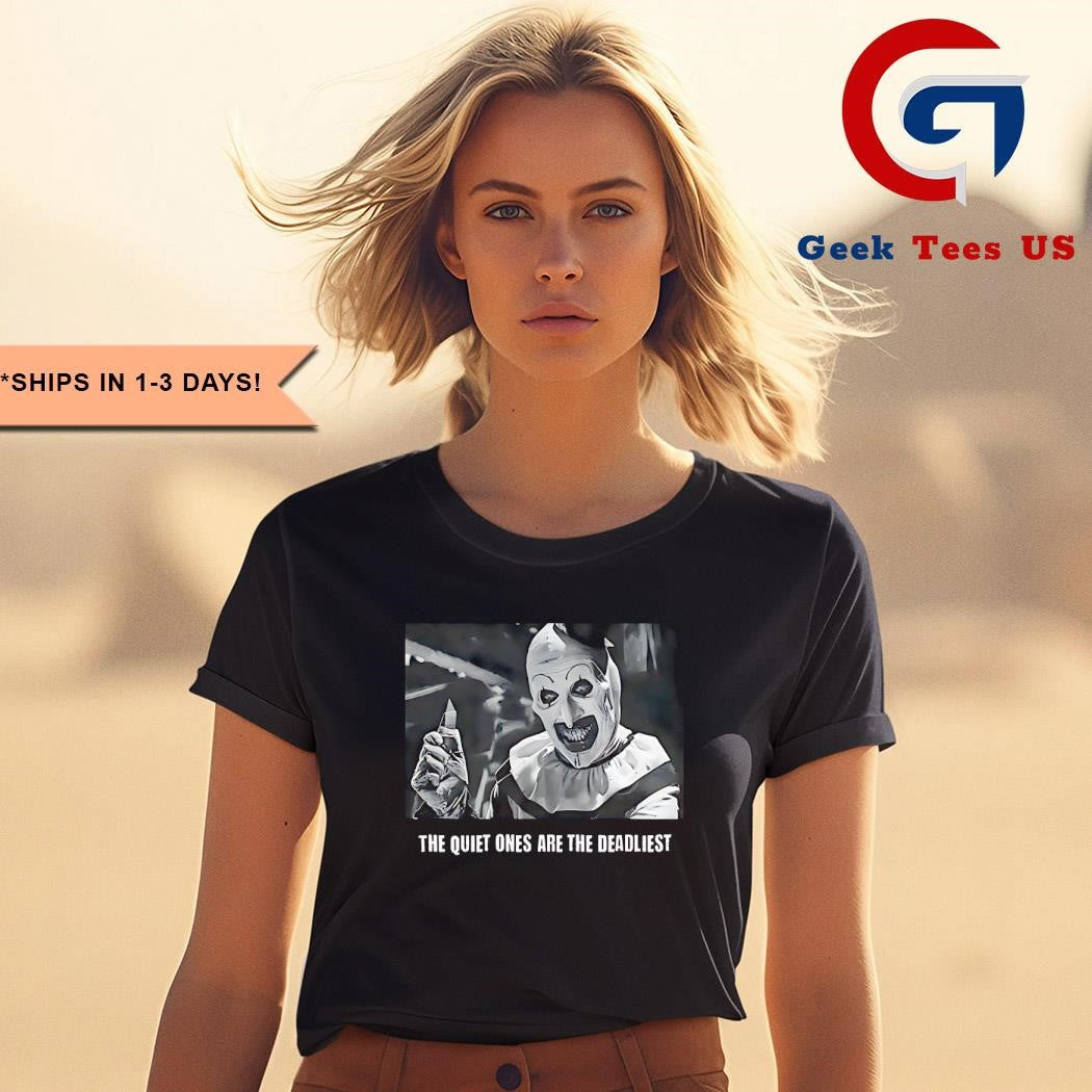 Terrifier the quiet ones are the deadliest shirt