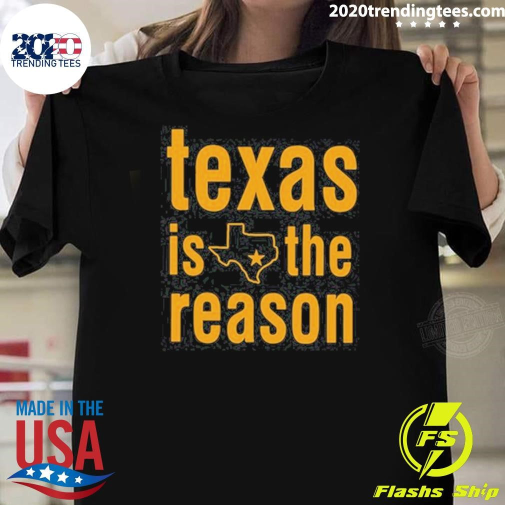 Texas Is The Reason Texas Star Stacked 2026 Tee Shirt