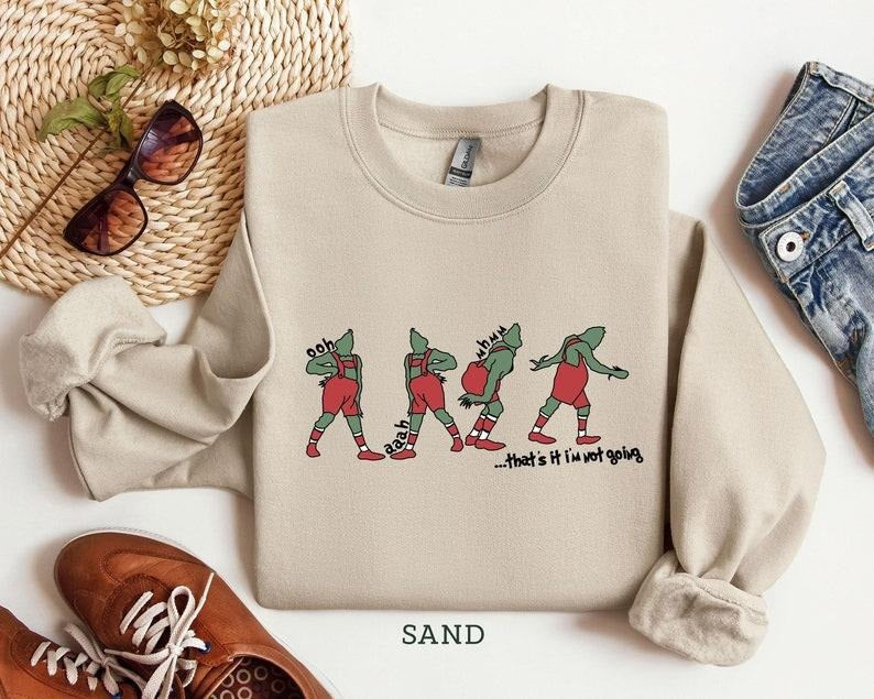 That's I'm not going Sweatshirt, Gr!nch Christmas Sweatshirt, Funny Gr!nch TShirt, Gr!nch Shirt, Gr!nch Sweatshirt,...