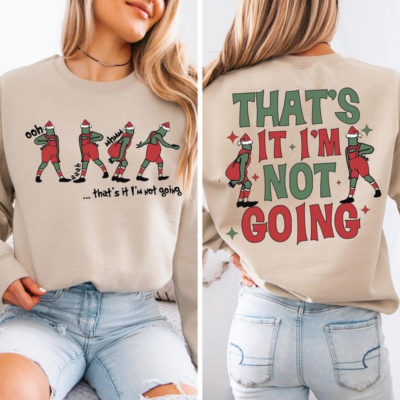 That's It I'm Not Going Sweatshirt, Funny Christmas Crewneck for Women, Cute Holiday Sweater, Xmas Party Gift Tee Hoodie