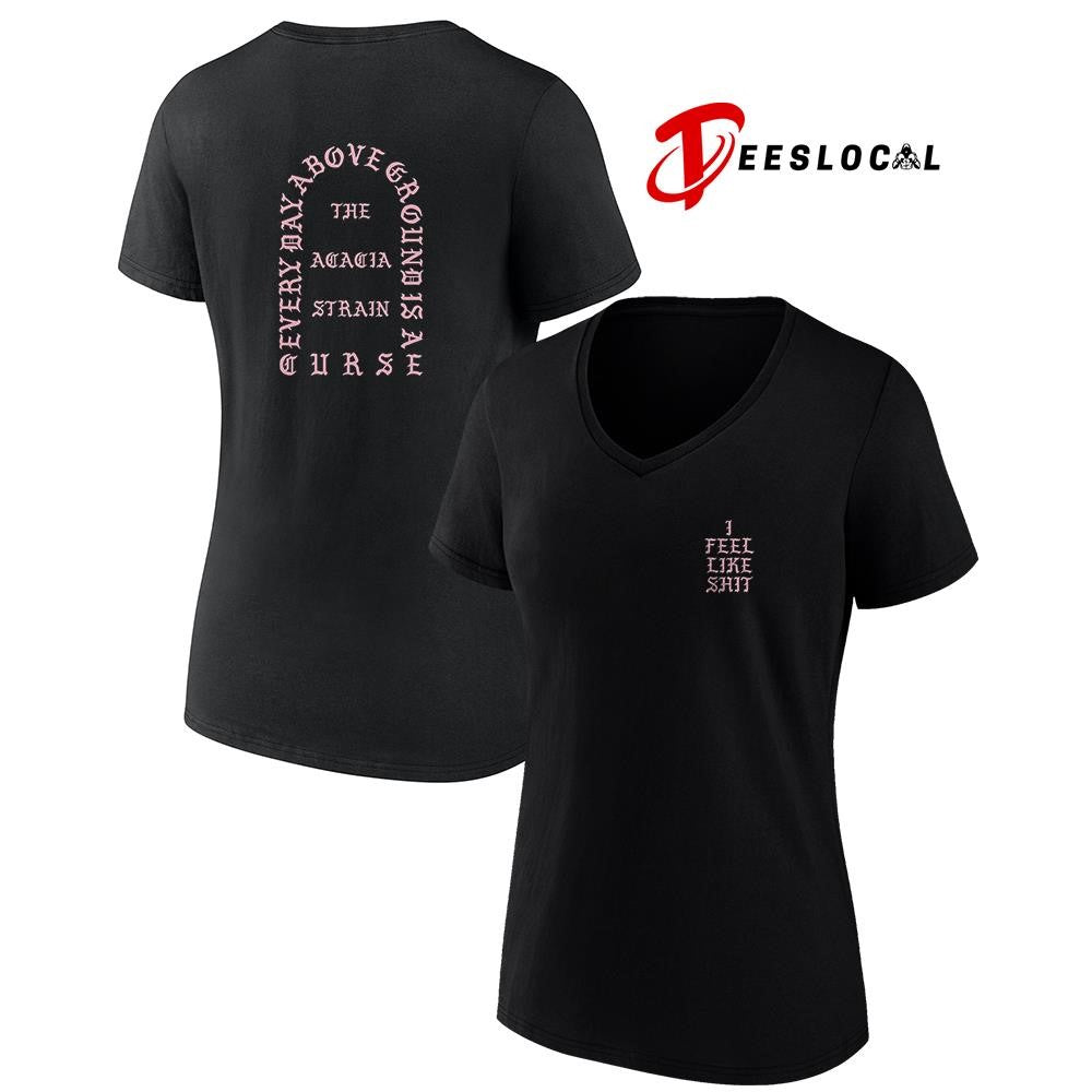 The Acacia Strain I feel like shit about ground is a curse shirt