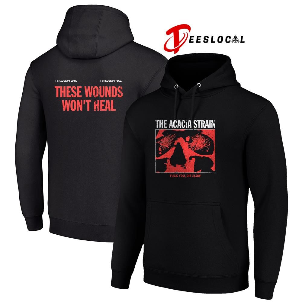 The Acacia Strain fuck you die slow these wounds won’t heal shirt