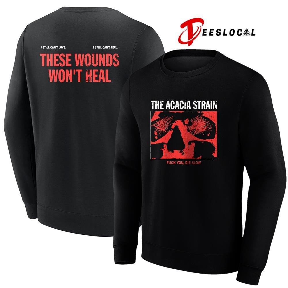 The Acacia Strain fuck you die slow these wounds won’t heal shirt