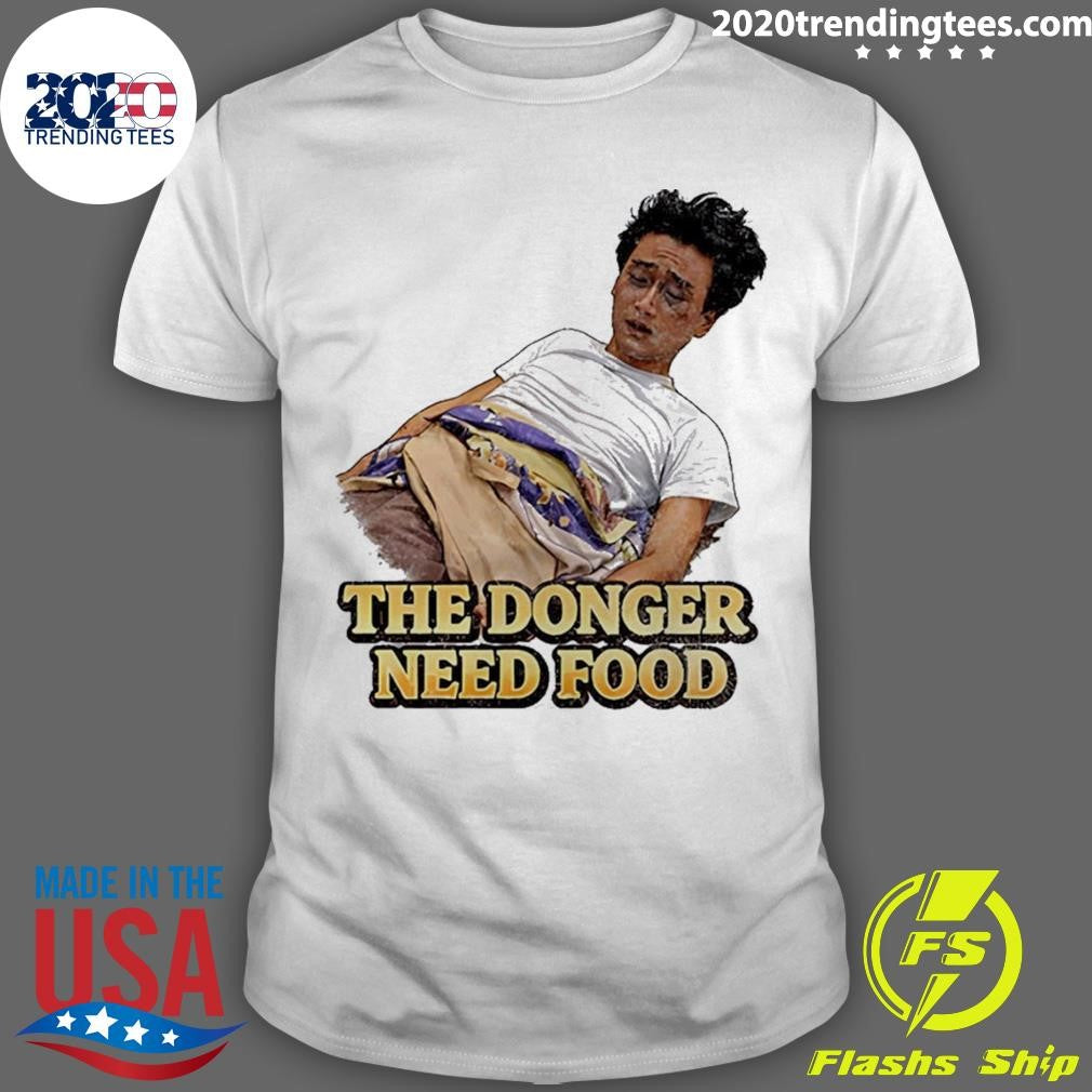 The Donger Need Food Shirt