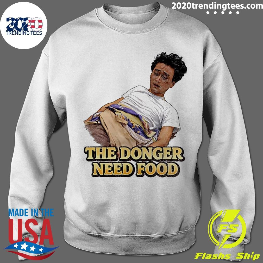 The Donger Need Food Shirt