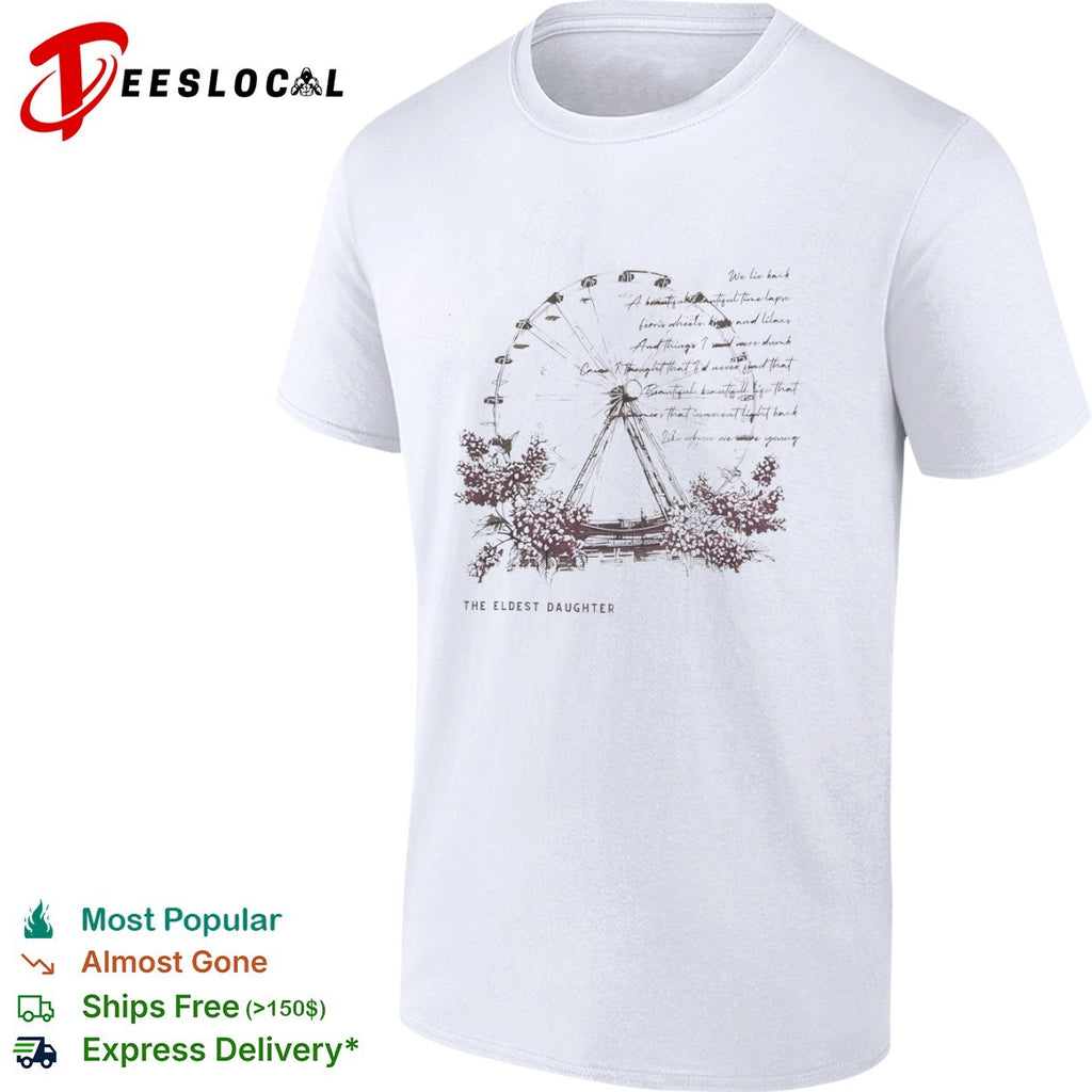 The Eldest Daughter We lie back a beautiful beautiful time lapse ferris wheels shirt
