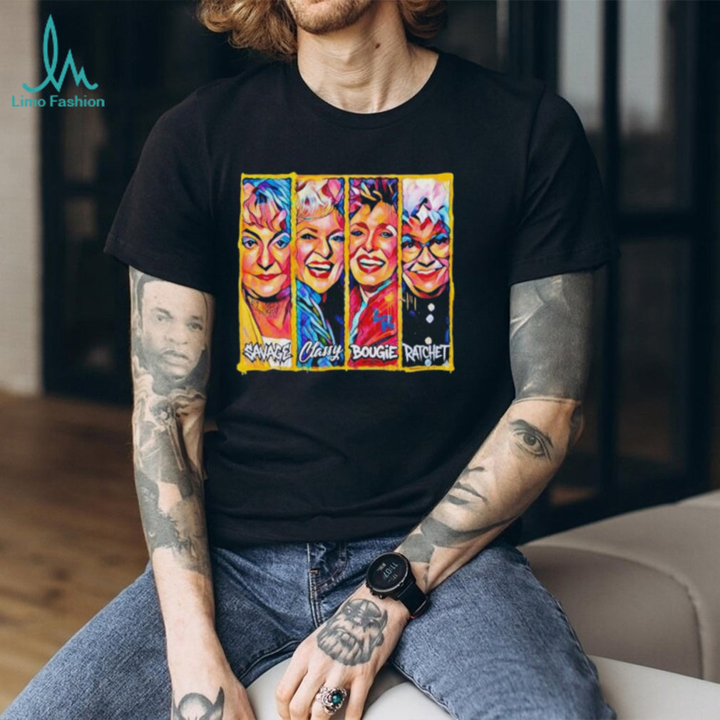 The Golden Girls Savage Classy Bougie Ratchet Collage shirt