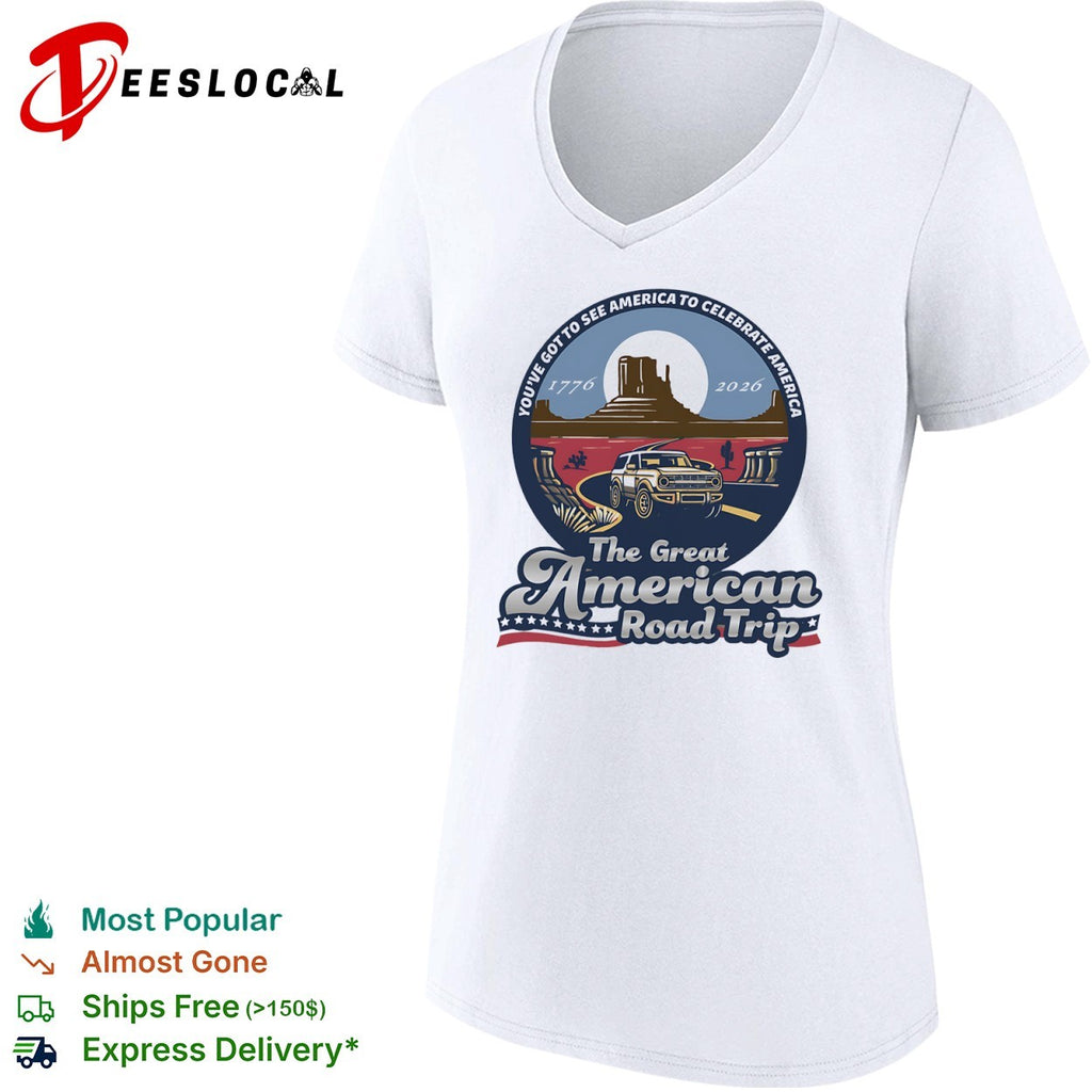The Great American Road Trip youve got to see America to celebrate America 1776 2026 Bronco shirt