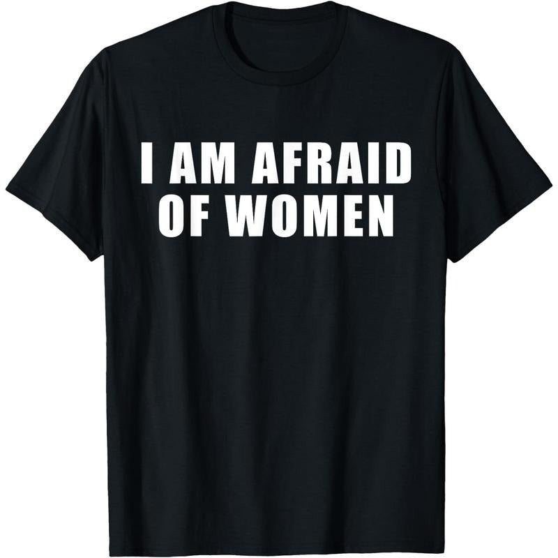 The Hilarious I Am Terrified Of Women Graphic T-Shirt Hoodie, Sweatshirt | PodTeesHub.com