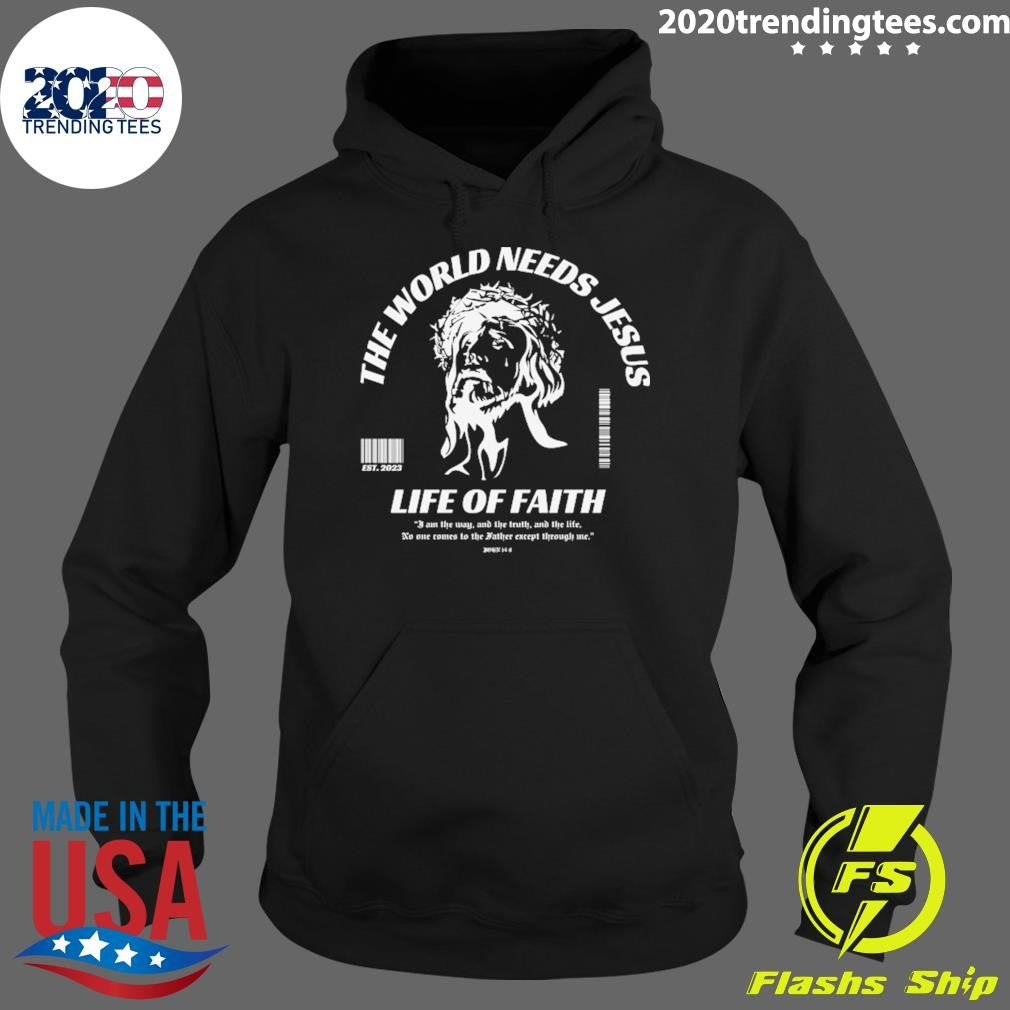 The World Needs Jesus Life Of Faith EST 2026 Shirt