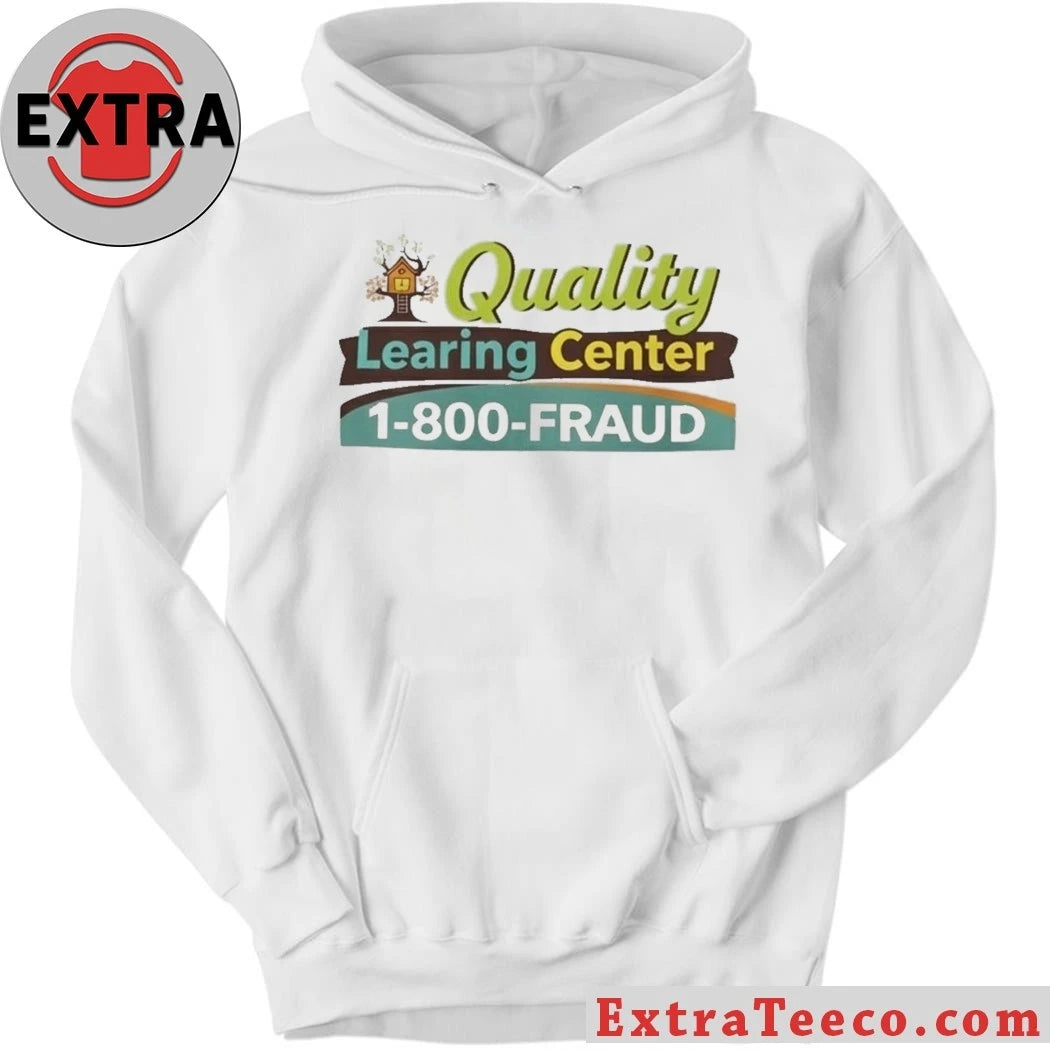 The organization is called the Quality Learning Center, with the contact number 1-800-FRAUD Logo Shirt